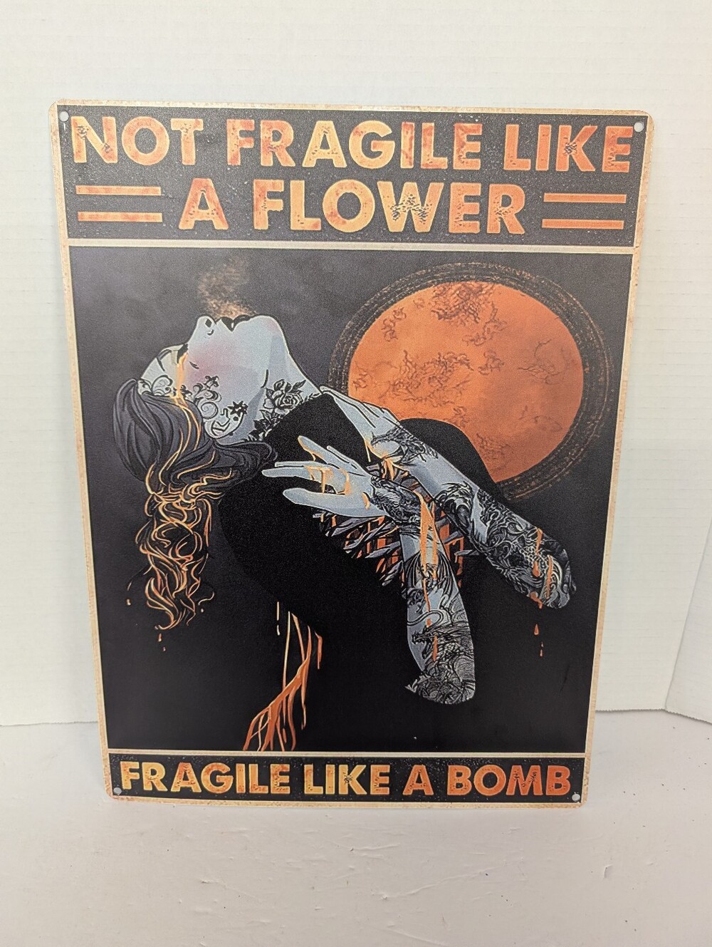 Metal Sign " Not Fragile Like a Flower"- Orange & Black Metal Poster